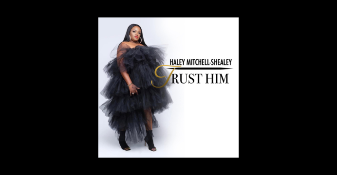 Haley Mitchell-Shealey Trust Him