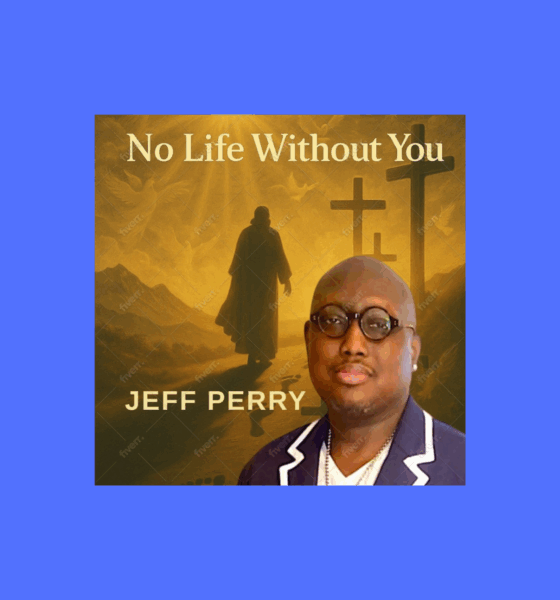 Jeff Perry Releases Soul-Stirring Single “No Life Without You”