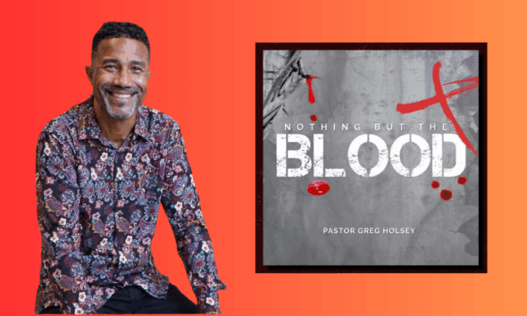 Pastor Greg Holsey Releases Powerful New Single “Nothing But the Blood”