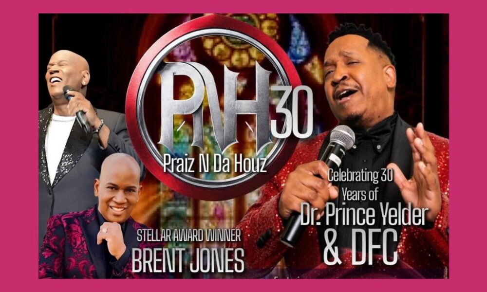 Praiz N Da Houz to Celebrate 30 Years of Dr. Prince Yelder & DFC at New Hope Baptist Church