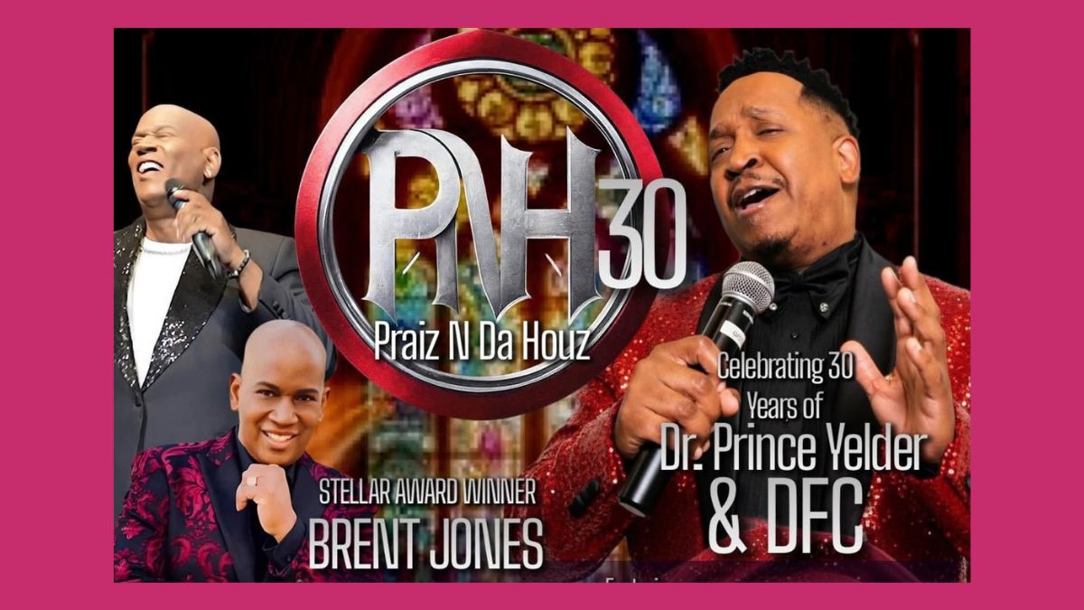 Praiz N Da Houz to Celebrate 30 Years of Dr. Prince Yelder & DFC at New Hope Baptist Church